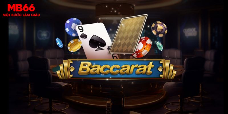 Baccarat MB66 1 Luật chơi Baccarat rất đơn giản